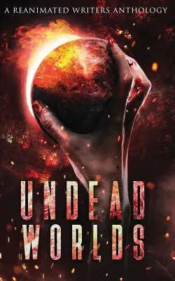 Nemŕtve svety: Postapokalyptická zombie antológia - Undead Worlds: A Post-Apocalyptic Zombie Anthology