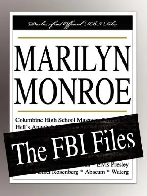 Marilyn Monroe: (The FBI Files) - Marilyn Monroe: The FBI Files