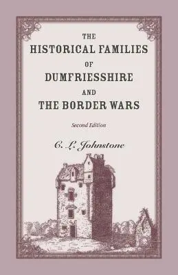 Historické rody Dumfriesshire a hraničné vojny, 2. vydanie - The Historical Families of Dumfriesshire and the Border Wars, 2nd Edition