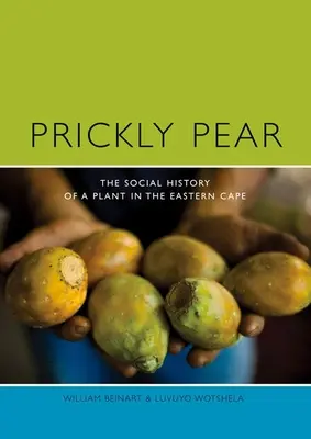 Pichľavá hruška: Sociálne dejiny rastliny vo Východnom Kapsku - Prickly Pear: A Social History of a Plant in the Eastern Cape