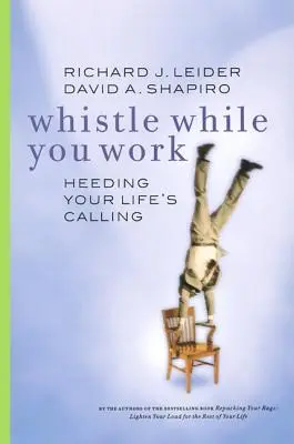 Pískajte si pri práci: Počúvajte svoje životné povolanie - Whistle While You Work: Heeding Your Life's Calling