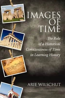 Obrazy času: Úloha historického vedomia času vo vyučovaní - Images of Time: The Role of Historical Consciousness of Time in Learning
