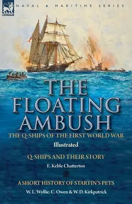 Plávajúca zástava: lode Q v prvej svetovej vojne - lode Q a ich príbeh s krátkou históriou Startinových domácich zvierat - The Floating Ambush: the Q ships of the First World War-Q-Ships and Their Story with a Short History of Startin's Pets