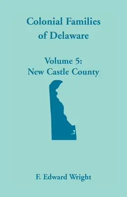 Koloniálne rodiny štátu Delaware, zväzok 5 - Colonial Families of Delaware, Volume 5
