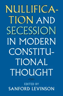 Nullifikácia a secesia v modernom ústavnom myslení - Nullification and Secession in Modern Constitutional Thought