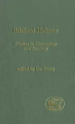 Biblická hebrejčina: Chronologické a typologické štúdie - Biblical Hebrew: Studies in Chronology and Typology