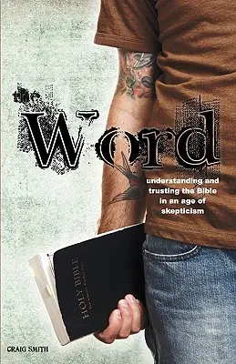 Slovo: „The Word: Pochopenie a dôvera v Bibliu v dobe skepticizmu - The Word: Understanding & Trusting the Bible in an Age of Skepticism