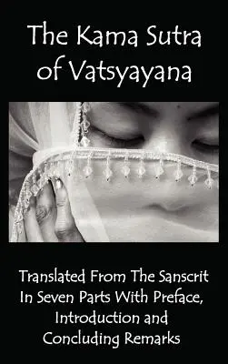 Vatsjájanova Kámasútra - preklad zo sanskritu v siedmich častiach s predslovom, úvodom a záverečnými poznámkami - The Kama Sutra of Vatsyayana - Translated from the Sanscrit in Seven Parts with Preface, Introduction and Concluding Remarks