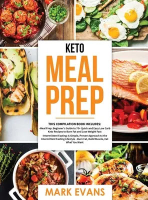 Keto Meal Prep: 2 knihy v 1 - 70+ rýchlych a jednoduchých keto receptov s nízkym obsahom uhľohydrátov na spaľovanie tukov a chudnutie a jednoduché, overené rýchle prerušované jedlá - Keto Meal Prep: 2 Books in 1 - 70+ Quick and Easy Low Carb Keto Recipes to Burn Fat and Lose Weight & Simple, Proven Intermittent Fast