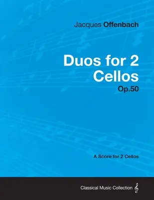 Duo pre 2 violončelá op. 50 - partitúra pre 2 violončelá - Duos for 2 Cellos Op.50 - A Score for 2 Cellos