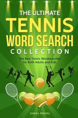 The Ultimate Tennis Word Search Collection: Najlepšie tenisové slovné hádanky pre dospelých aj deti - The Ultimate Tennis Word Search Collection: The Best Tennis Wordsearches for both Adults and Kids