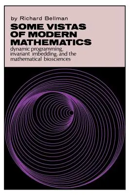 Niektoré pohľady na modernú matematiku: Dynamické programovanie, invariantné vnorenie a matematické biovedy - Some Vistas of Modern Mathematics: Dynamic Programming, Invariant Imbedding, and the Mathematical Biosciences