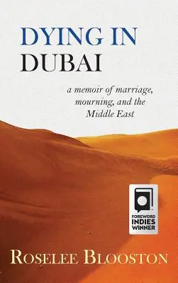 Zomieranie v Dubaji: spomienky na manželstvo, smútok a Blízky východ - Dying in Dubai: a memoir of marriage, mourning and the Middle East