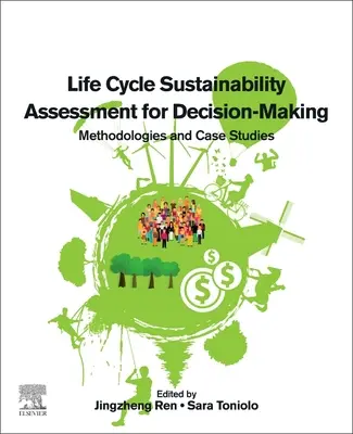 Posudzovanie udržateľnosti životného cyklu pre rozhodovanie: Metodiky a prípadové štúdie - Life Cycle Sustainability Assessment for Decision-Making: Methodologies and Case Studies