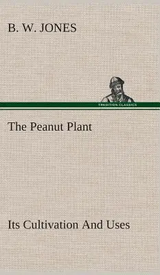 Arašidová rastlina: jej pestovanie a využitie - The Peanut Plant Its Cultivation And Uses