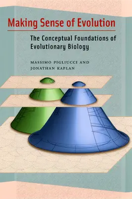 Zmysel evolúcie: Koncepčné základy evolučnej biológie - Making Sense of Evolution: The Conceptual Foundations of Evolutionary Biology