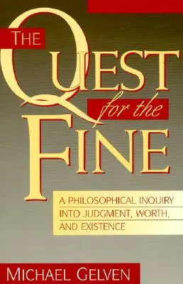 Hľadanie jemného: Filozofické skúmanie úsudku, hodnoty a existencie - The Quest for the Fine: A Philosophical Inquiry Into Judgment, Worth, and Existence