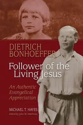Dietrich Bonhoeffer: Nasledovník živého Ježiša - autentické evanjelické ocenenie - Dietrich Bonhoeffer: Follower of the Living Jesus - An Authentic Evangelical Appreciation