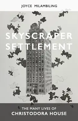 Osada mrakodrapov: The Many Lives of Christodora House - Skyscraper Settlement: The Many Lives of Christodora House