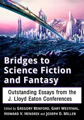Mosty k science fiction a fantasy: Lloyda Eatona: Výnimočné eseje z konferencií J. Lloyda Eatona - Bridges to Science Fiction and Fantasy: Outstanding Essays from the J. Lloyd Eaton Conferences