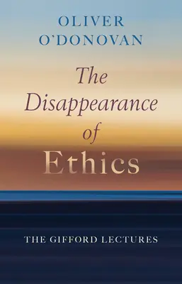 Zmiznutie etiky: Giffordove prednášky - The Disappearance of Ethics: The Gifford Lectures