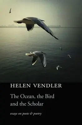 Oceán, vták a učenec: Eseje o básnikoch a poézii - Ocean, the Bird, and the Scholar: Essays on Poets and Poetry