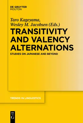 Prechodnosť a valenčné alternácie: Štúdie o japončine a iných jazykoch - Transitivity and Valency Alternations: Studies on Japanese and Beyond