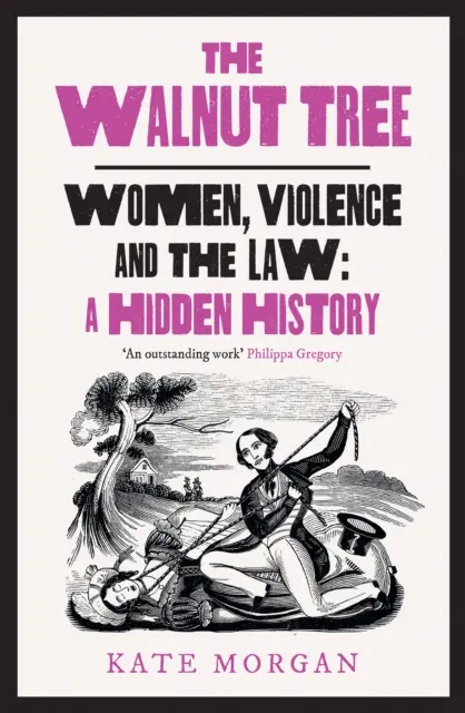 Orechový strom - Ženy, násilie a právo - skrytá história - Walnut Tree - Women, Violence and the Law  a Hidden History