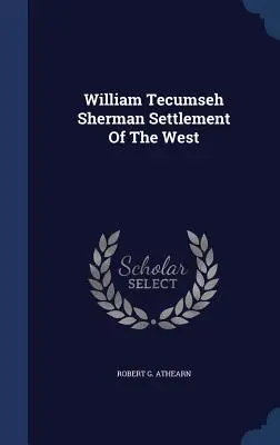 William Tecumseh Sherman Osídlenie Západu - William Tecumseh Sherman Settlement Of The West