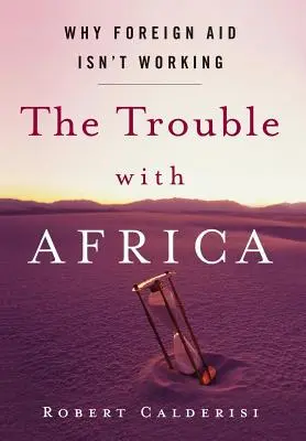 Problémy s Afrikou: Prečo zahraničná pomoc nefunguje - The Trouble with Africa: Why Foreign Aid Isn't Working