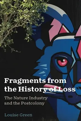 Fragmenty z dejín straty: Prírodný priemysel a postkolónia - Fragments from the History of Loss: The Nature Industry and the Postcolony