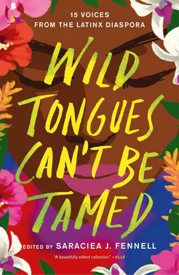 Divoké jazyky sa nedajú skrotiť: 15 hlasov z latinskoamerickej diaspóry - Wild Tongues Can't Be Tamed: 15 Voices from the Latinx Diaspora