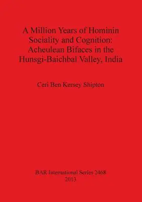 Milión rokov spoločenskosti a poznania hominínov: Acheulean Bifaces in the Hunsgi-Baichbal Valley, India - A Million Years of Hominin Sociality and Cognition: Acheulean Bifaces in the Hunsgi-Baichbal Valley, India