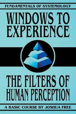 Windows to Experience: Filtre ľudského vnímania - Windows to Experience: The Filters of Human Perception