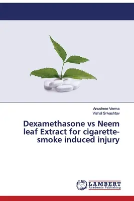 Dexametazón vs. výťažok z listov neemu pri poškodení spôsobenom cigaretovým dymom - Dexamethasone vs Neem leaf Extract for cigarette-smoke induced injury