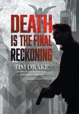 Smrť je posledné zúčtovanie: Pokračovanie knihy Samotárska bdelosť - Death Is the Final Reckoning: A Sequel to Solitary Vigilance