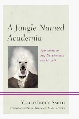 Džungľa menom Academia: Prístupy k sebarozvoju a rastu - A Jungle Named Academia: Approaches to Self-Development and Growth