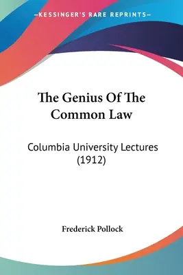 Génius spoločného práva: Prednášky na Kolumbijskej univerzite (1912) - The Genius Of The Common Law: Columbia University Lectures (1912)