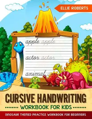 Cvičebnica kurzívneho písma pre deti: Pracovný zošit na precvičovanie písania s tematikou dinosaurov pre začiatočníkov - Cursive Handwriting Workbook for Kids: Dinosaur Themed Practice Workbook for Beginners