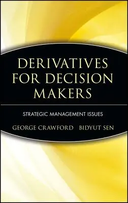 Deriváty pre pracovníkov s rozhodovacími právomocami: Otázky strategického riadenia - Derivatives for Decision Makers: Strategic Management Issues