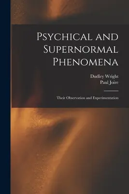 Psychické a nadprirodzené javy: Ich pozorovanie a experimentovanie - Psychical and Supernormal Phenomena: Their Observation and Experimentation