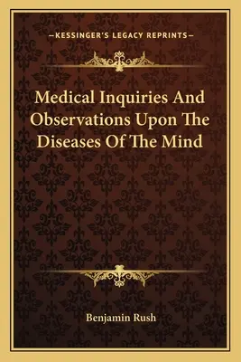 Lekárske výskumy a poznámky o chorobách mysle - Medical Inquiries And Observations Upon The Diseases Of The Mind