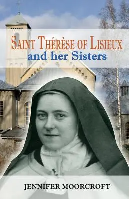 Svätá Terézia z Lisieux a jej sestry - Saint Thrse of Lisieux and her Sisters