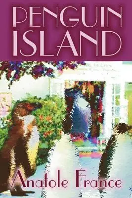 Penguin Island by Anatole France, Fantastika, Klasika - Penguin Island by Anatole France, Fiction, Classics