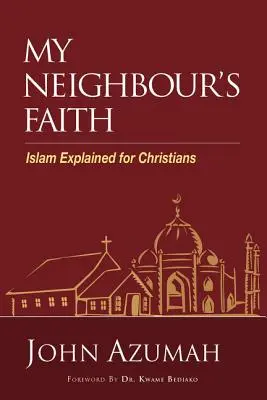 Viera môjho suseda: Islam vysvetlený pre kresťanov - My Neighbour's Faith: Islam Explained for Christians
