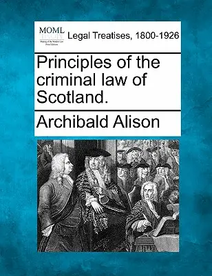 Zásady trestného práva Škótska. - Principles of the criminal law of Scotland.