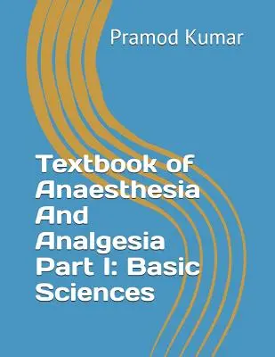 Učebnica anestézie a analgézie: Časť I: Základné vedy - Textbook of Anaesthesia and Analgesia: Part I: Basic Sciences