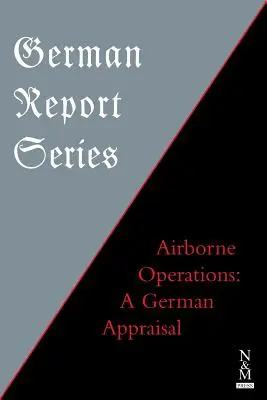 Séria nemeckých správ: Vzdušné výsadkové operácie: Nemecké hodnotenie - German Report Series: Airborne Operations: A German Appraisal