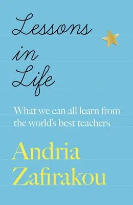 Lekcie života: Čo sa všetci môžeme naučiť od najlepších učiteľov na svete - Lessons in Life: What We Can All Learn from the World's Best Teachers