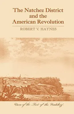 Okres Natchez a americká revolúcia - The Natchez District and the American Revolution